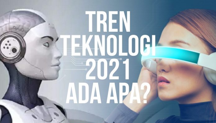 Berikut 9 Teknologi Baru yang Bakal Trending di Tahun 2021 BEKASIMEDIA.COM |