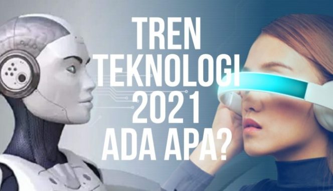 
 Berikut 9 Teknologi Baru yang Bakal Trending di Tahun 2021